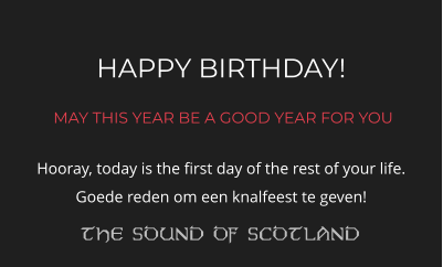 HAPPY BIRTHDAY!  MAY THIS YEAR BE A GOOD YEAR FOR YOU Hooray, today is the first day of the rest of your life. Goede reden om een knalfeest te geven!