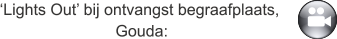‘Lights Out’ bij ontvangst begraafplaats,  Gouda: